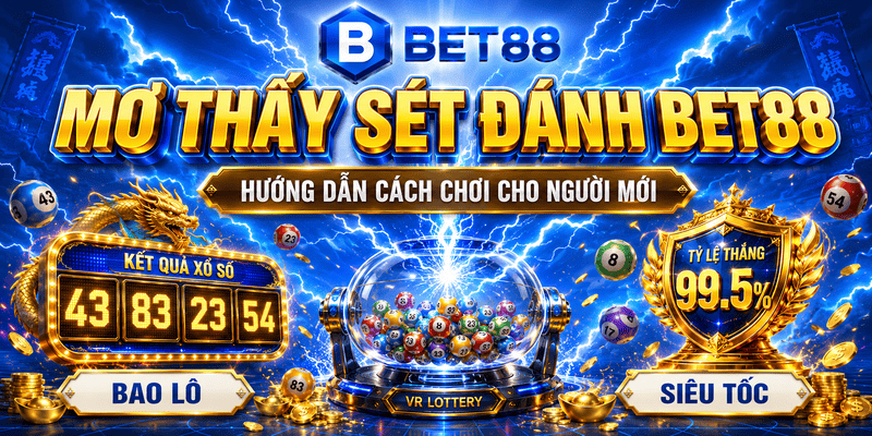 Mơ Thấy Sét Đánh BET88 – Hướng Dẫn Cách Chơi Cho Người Mới 2026